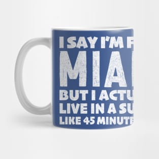 I Say I'm From Miami ... Humorous Typography Statement Design Mug